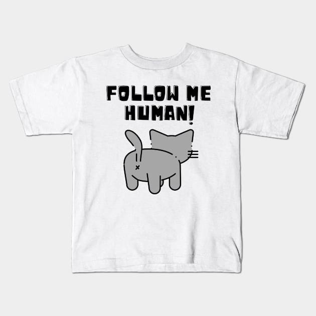 Follow Me Human by Cat Kids T-Shirt by ThyShirtProject - Affiliate